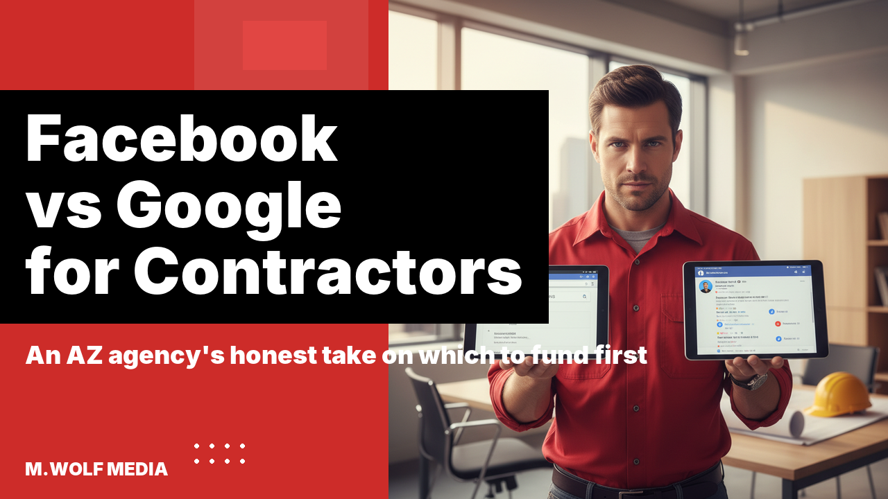 Facebook ads vs Google ads for contractors in Arizona — 2026 honest comparison