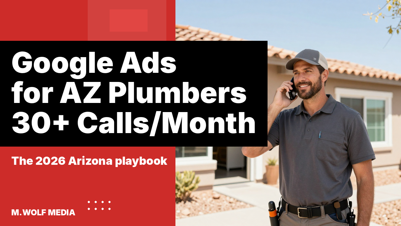 Google Ads for Arizona plumbers — how to book 30+ service calls per month in 2026