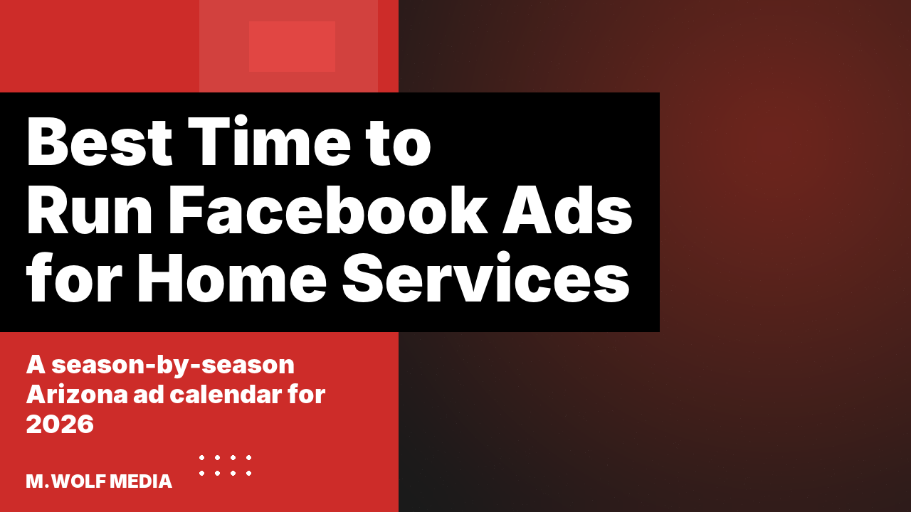 Best time to run Facebook ads for home services - a seasonal Arizona ad calendar for HVAC, roofing, pool, landscaping, and remodeling companies
