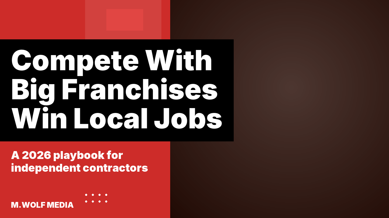 How to compete with big franchises as a local contractor - a 2026 local advantage playbook for independent home service businesses