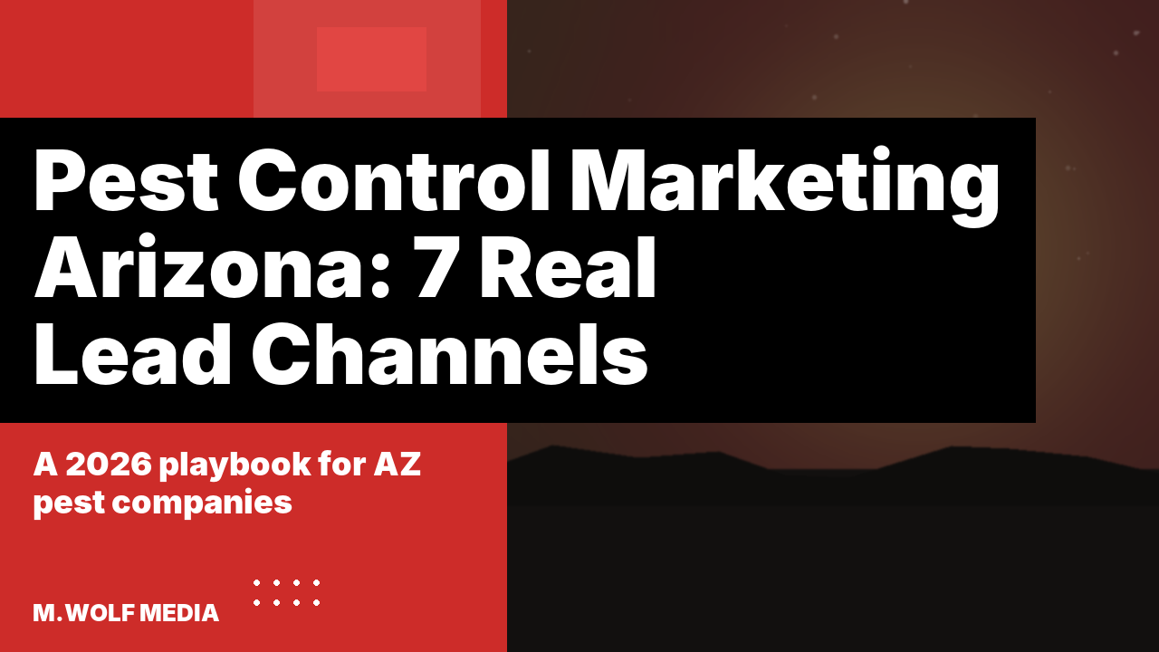 Pest control marketing Arizona hero graphic: 7 real lead channels headline over a desert dusk backdrop